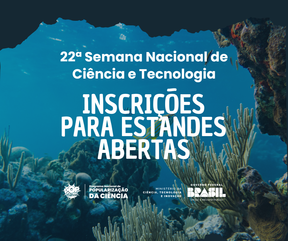 Card com fundo azulado, com uma foto do fundo do oceano com corais e no centro dele em letra branca escrito: 22a semana nacional de ciencia e tecnologia. E abaixo um título também na cor branca de cor clara escrito: INSCRIÇÕES PARA ESTANDES ABERTAS